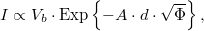 \[I \propto V_b \cdot \mathrm{Exp}\left\{-A\cdot  d\cdot \sqrt{\Phi} \right\},\]